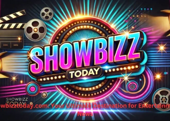 Showbizztoday.com: Your Ultimate Destination for Entertainment News