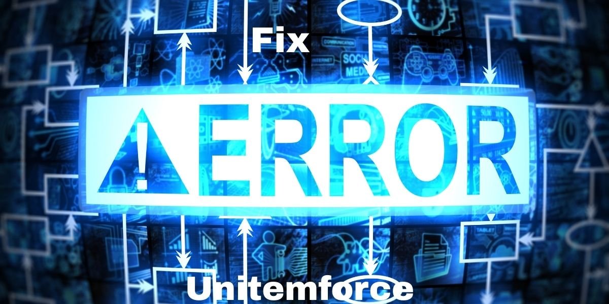 Fix Error Unitemforce: Complete Troubleshooting Guide