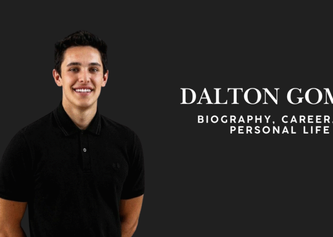 Dalton Gomez: A Complete Biography, Career, and Personal Life Insights